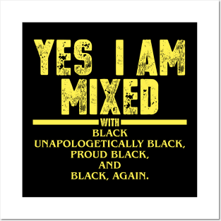 Yes I Am Mixed with Black Proud Black History Month Posters and Art